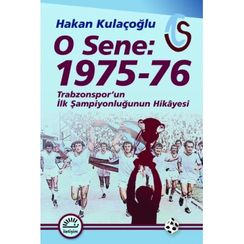 O Sene 1975 76 Trabzonsporun İlk Şampiyonluğunun Hikayesi