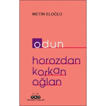 Odun – Horozdan Korkan Oğlan