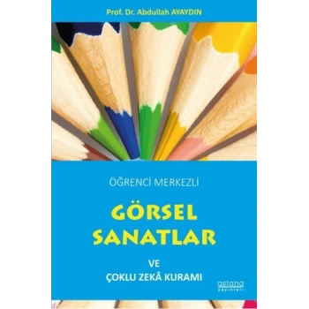 Öğrenci Merkezli Görsel Sanatlar ve Çoklu Zeka Kuramı