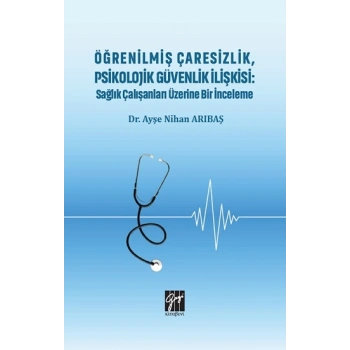 Öğrenilmiş Çaresizlik, Psikolojik Güvenlik İlişkisi