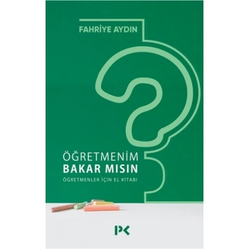 Öğretmenim Bakar mısın? Öğretmenler İçin El Kitabı