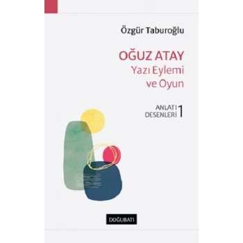 Oğuz Atay – Yazı Eylemi Ve Oyun