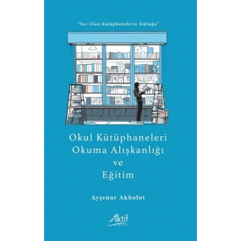 Okul Kütüphaneleri, Okuma Alışkanlığı ve Eğitim