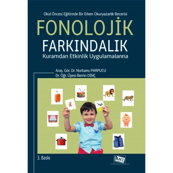 Okul Öncesi Eğitimde Bir Erken Okuryazarlık Becerisi: Fonolojik Farkındalık