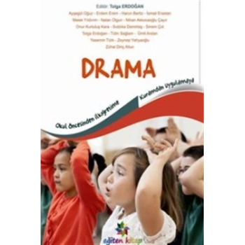 Okul öncesinden İlköğretime Kuramdan Uygulamaya Drama