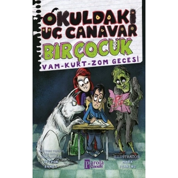 Okuldaki Üç Canavar Bir Çocuk: Vam - Kurt - Zom Gecesi