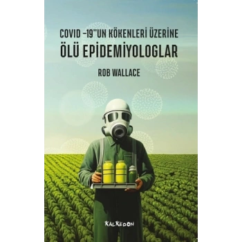 Ölü Epidemiyologlar – Covid -19’un Kökenleri Üzerine