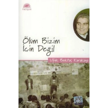 Ölüm Bizim İçin Değil