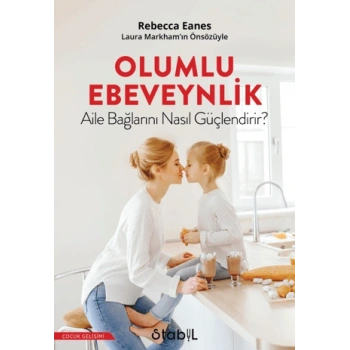 Olumlu Ebeveynlik Aile Bağlarını Nasıl Güçlendirir