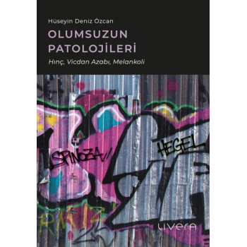 Olumsuzun Patolojileri - Hınç, Vicdan Azabı, Melankoli