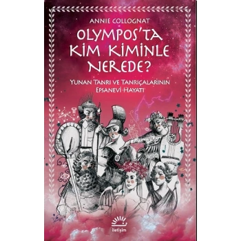 Olympos’ta Kim Kiminle Nerede?