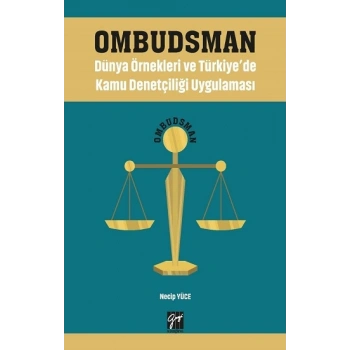 Ombudsman - Dünya Örnekleri ve Türkiyede Kamu Denetçiliği Uygulaması
