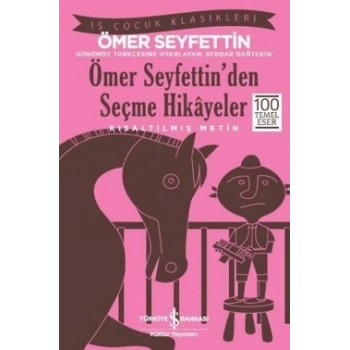 Ömer Seyfettin’den Seçme Hikayeler (Kısaltılmış Metin) 100 Temel Eser