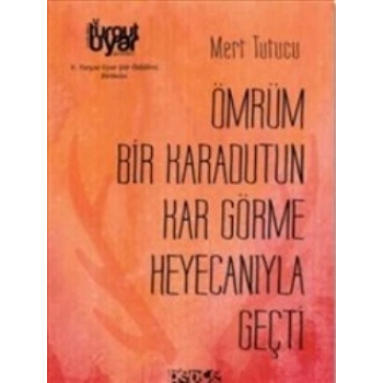 Ömrüm Bir Karadutun Kar Görme Heyecanıyla Geçti