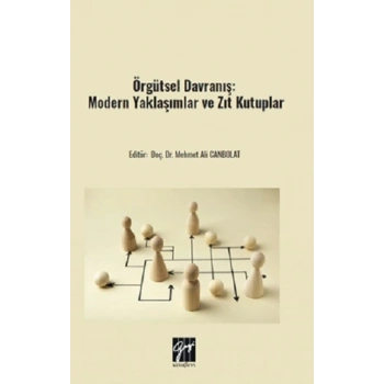 Örgütsel Davranış: Modern Yaklaşımlar Ve Zıt Kutuplar