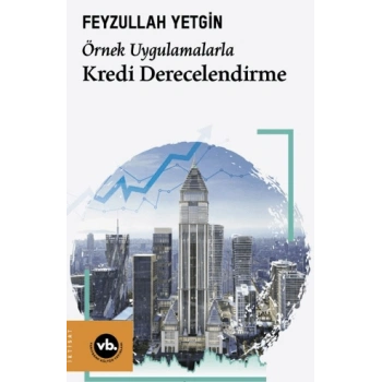 Örnek Uygulamalarla Kredi Derecelendirme