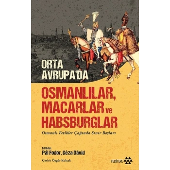 Orta Avrupa’da Osmanlılar Macarlar ve Habsburglar