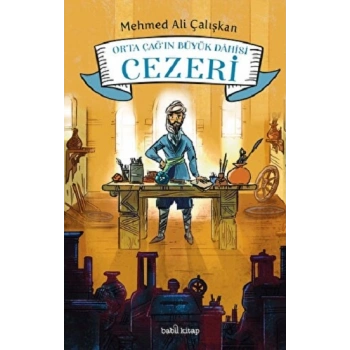 Orta Çağ’ın Büyük Dahisi: Cezeri