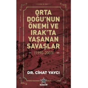 Orta Doğunun Önemi ve Irakta Yaşanan Savaşlar ( 1990 - 2003)