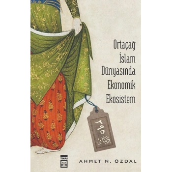 Ortaçağ İslam Dünyasında Ekonomik Ekosistem