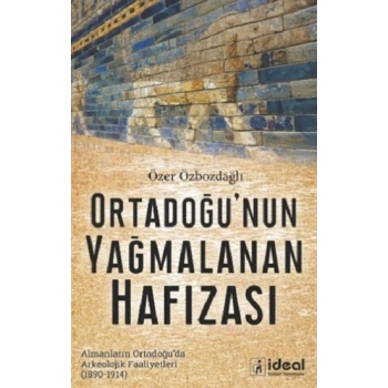 Ortadoğunun Yağmalanan Hafızası