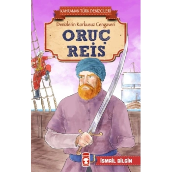 Oruç Reis - Kahraman Türk Denizcileri