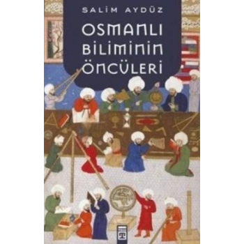 Osmanlı Biliminin Öncüleri