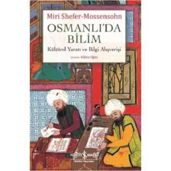 Osmanlıda Bilim - Kültürel Yaratı ve Bilgi Alışverişi