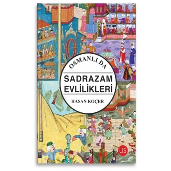 Osmanlı da Sadrazam Evlilikleri