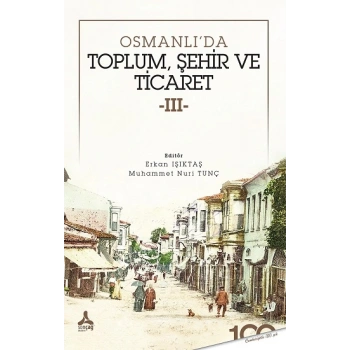 Osmanlıda Toplum, Şehir ve Ticaret 3