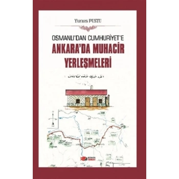 Osmanlıdan Cumhuriyete Ankarada Muhacir Yerleşmeleri