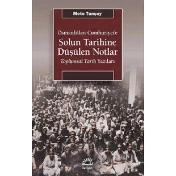 Osmanlıdan Cumhuriyete Solun Tarihine Düşülen Notlar