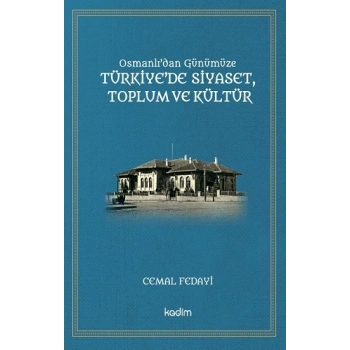 Osmanlıdan Günümüze  Türkiye’de Siyaset,  Toplum Ve Kültür
