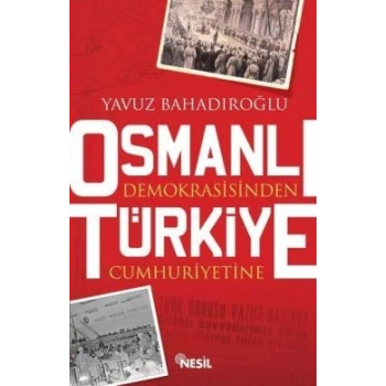 Osmanlı Demokrasisinden Türkiye Cumhuriyetine
