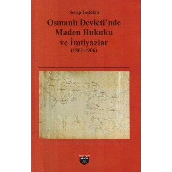 Osmanlı Devletinde Maden Hukuku Ve İmtiyazlar