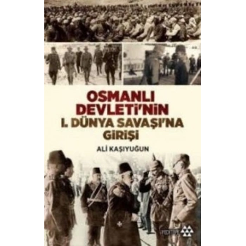 Osmanlı Devletinin 1. Dünya Savaşına Girişi