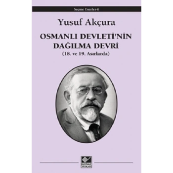 Osmanlı Devletinin Dağılma Devri (18. ve 19. Asırlarda)