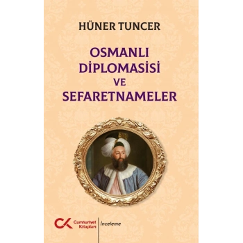 Osmanlı Diplomasisi ve Sefaretnameler