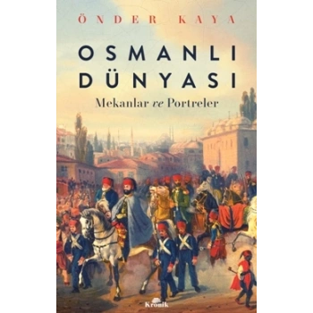 Osmanlı Dünyası - Mekanlar ve Portreler