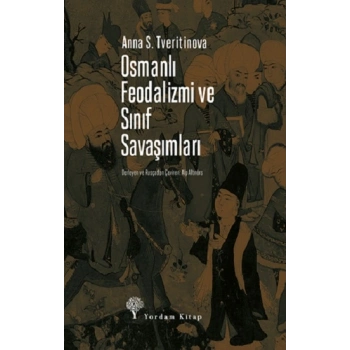 Osmanlı Feodalizmi ve Sınıf Savaşımları