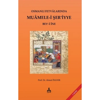 Osmanlı Fetvalarında Muamele-i Şer’iyye Bey‘-i İne