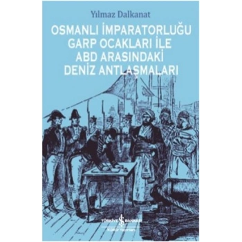 Osmanlı İmparatorluğu Garp Ocakları İle ABD Arasındaki Deniz Antlaşmaları