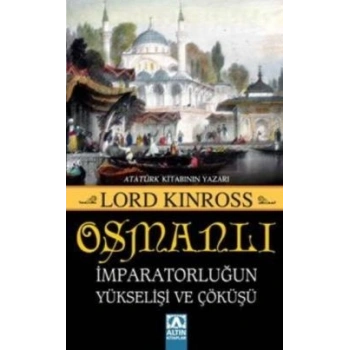 Osmanlı  İmparatorluğun Yükselişi ve Çöküşü