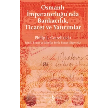 Osmanlı İmparatorluğu’nda Bankacılık, Ticaret ve Yatırımlar