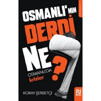 Osmanlının Derdi Ne?