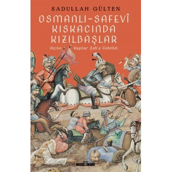 Osmanlı-Safevi Kıskacında Kızılbaşlar