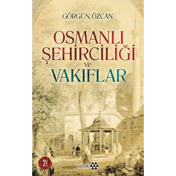Osmanlı Şehirciliği ve Vakıflar