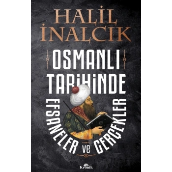 Osmanlı Tarihinde Efsaneler ve Gerçekler