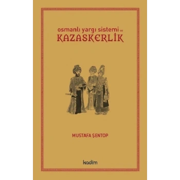 Osmanlı Yargı Sistemi ve Kazaskerlik