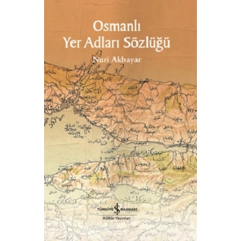 Osmanlı Yer Adları Sözlüğü (Fleksi Kapak)